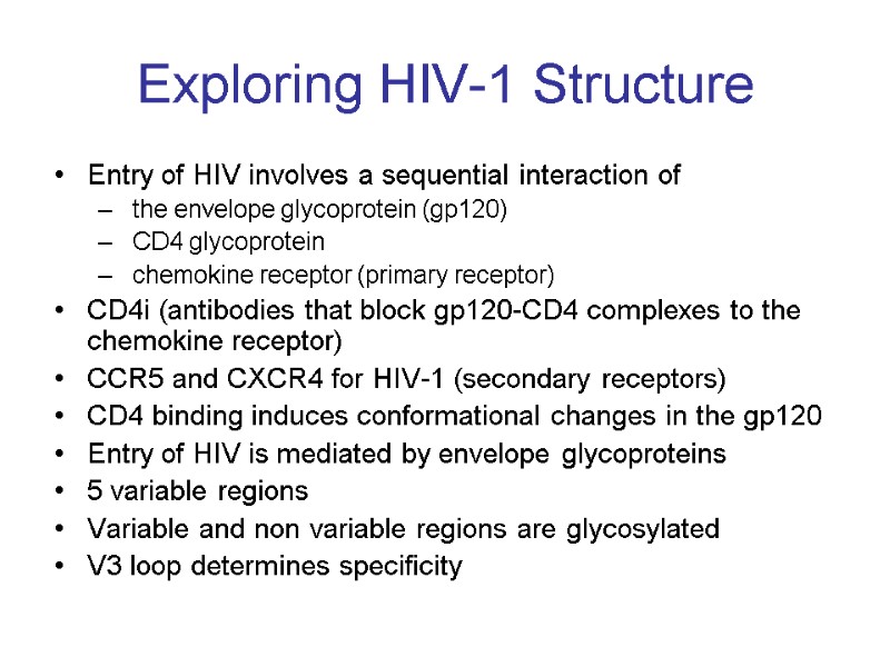 Exploring HIV-1 Structure Entry of HIV involves a sequential interaction of  the envelope